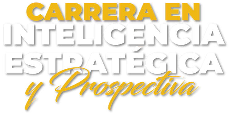 Carrera en Inteligencia Estratégica y Prospectiva
