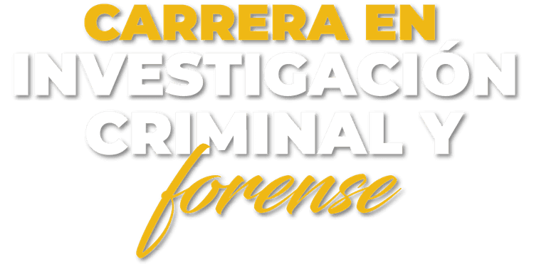 Carrera en Investigación Criminal y Forense
